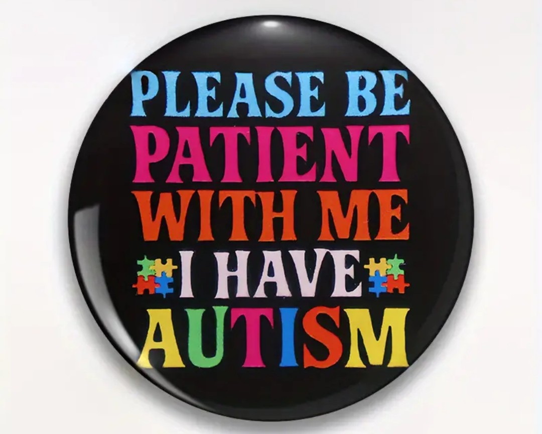 Please Be Patient With Me I Have Autism Pins